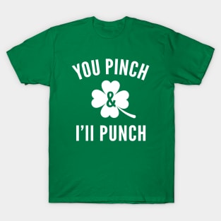 St Paddys Day You Pinch I'll Punch T-Shirt